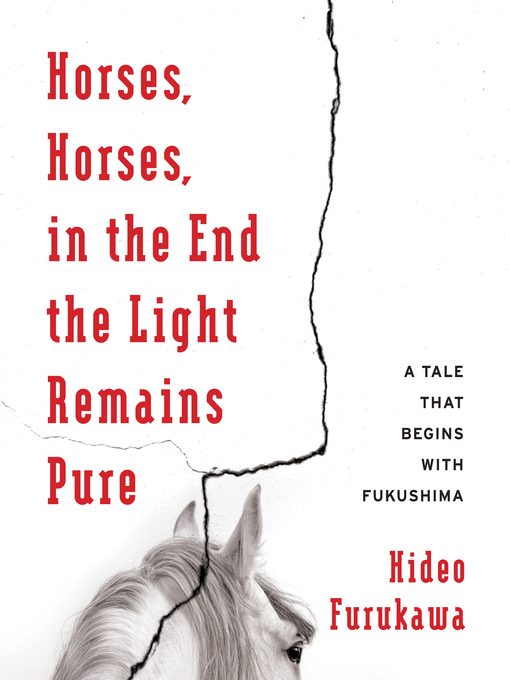 Title details for Horses, Horses, in the End the Light Remains Pure by Hideo Furukawa - Available